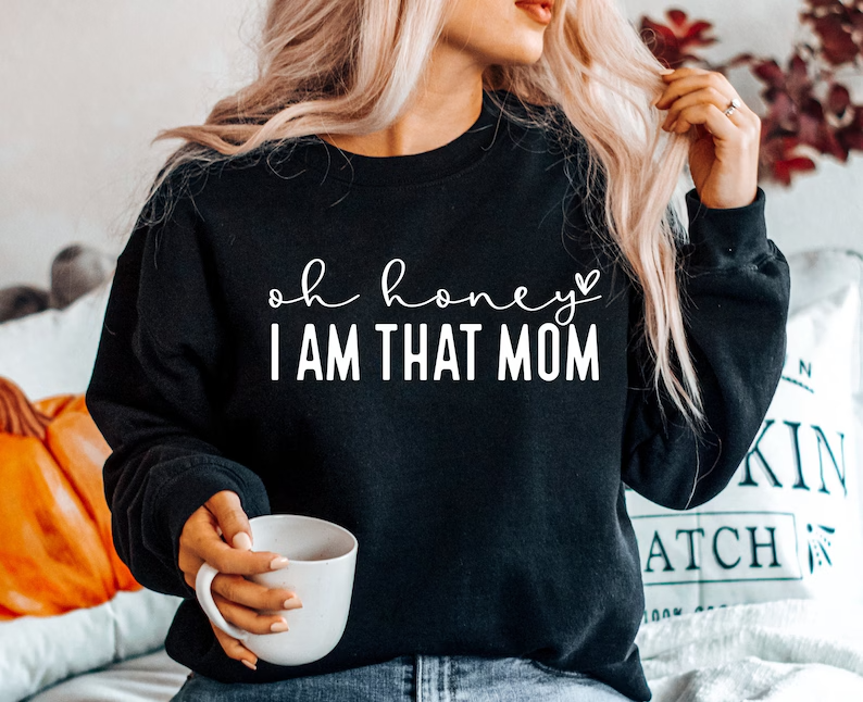 oh Honey I am That Mom T-Shirt