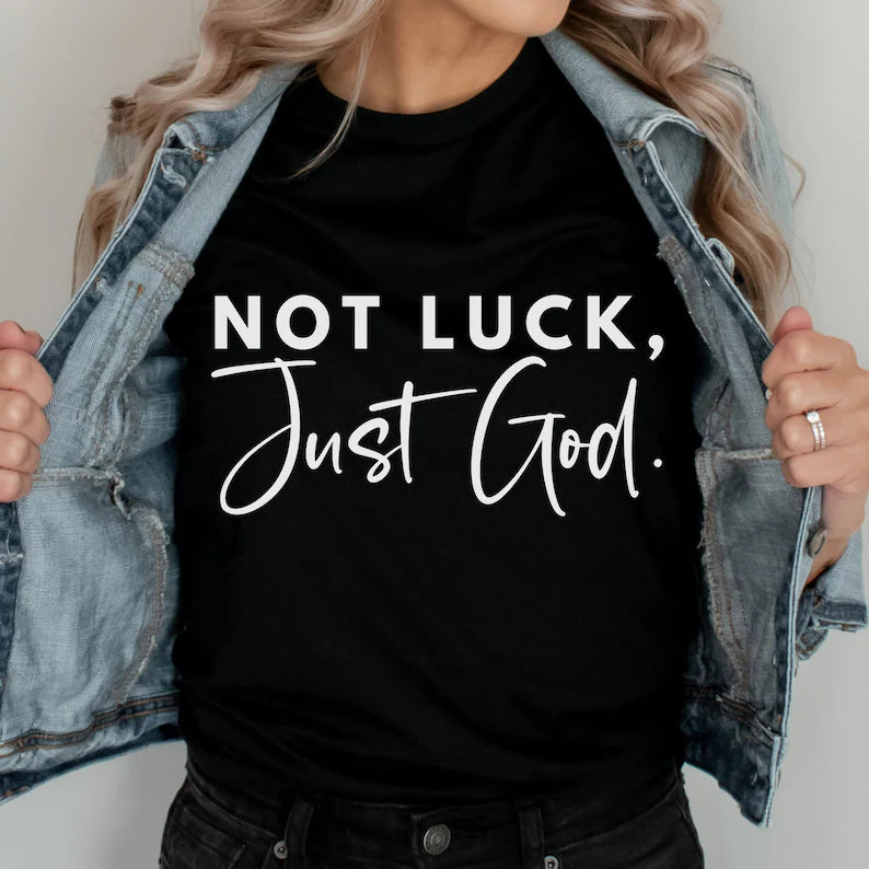 Not Luck Just God T-Shirt