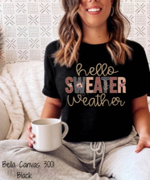 Hello sweater Weather T-Shirt or Sweatshirt