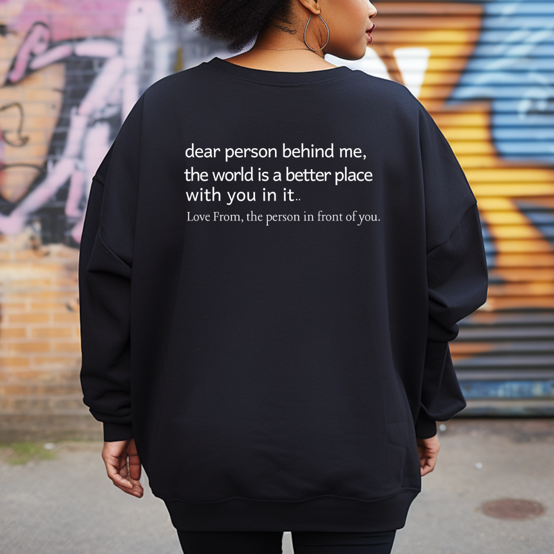 Dear Person Behind Me Sweatshirt/ Hoodie