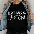 Not Luck Just God T-Shirt