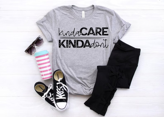 Kinda Care Kinda Don't T-Shirt