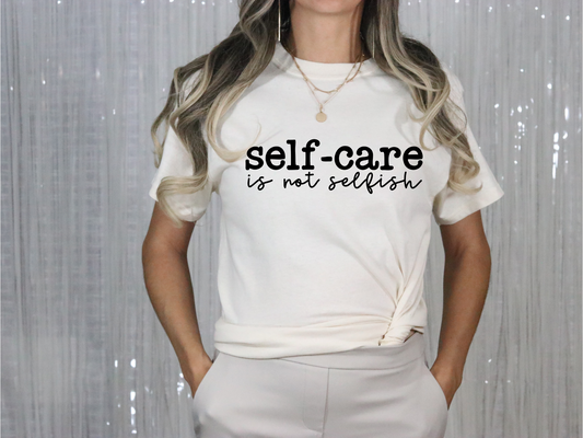 Self Care is not selfish T-Shirt