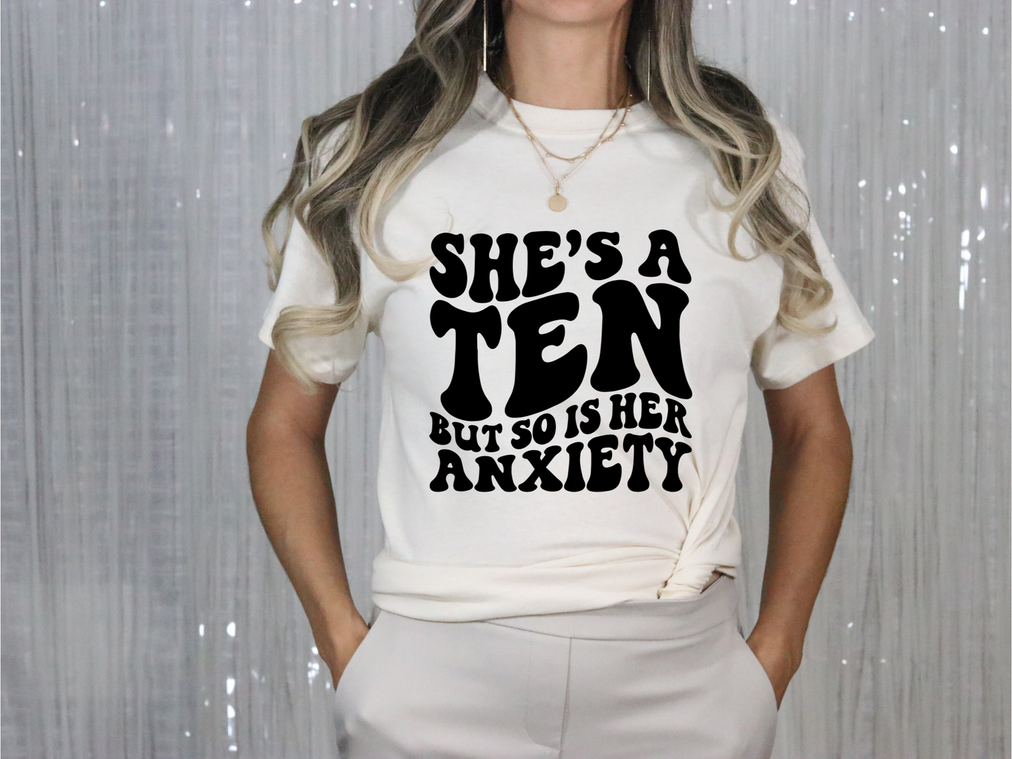 She's a Ten but so is her anxiety T-Shirt