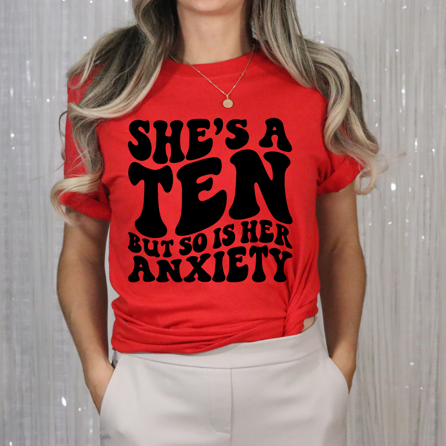 She's a Ten but so is her anxiety T-Shirt